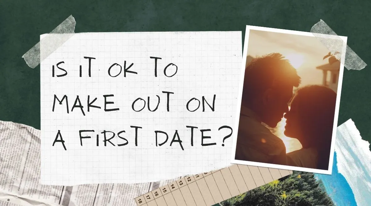 is it ok to make out on a first date